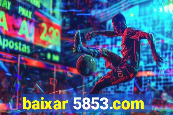 baixar 5853.com